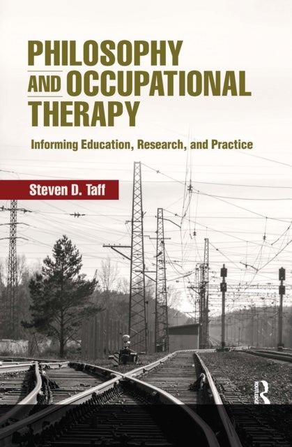 Philosophy and Occupational Therapy - Informing Education, Research, and Practice