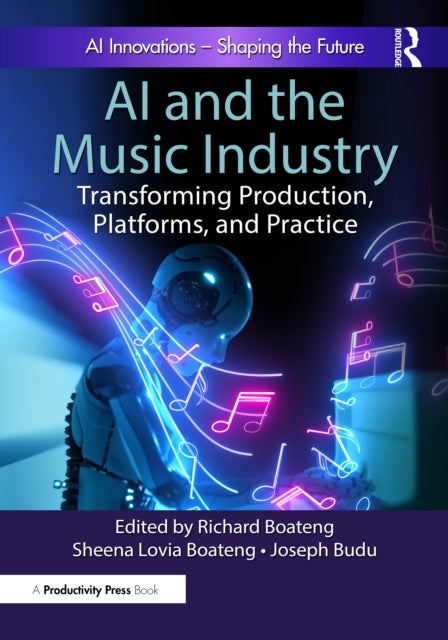 AI and the Music Industry - Transforming Production, Platforms, and Practice