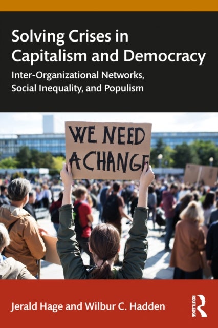 Solving Crises in Capitalism and Democracy - Inter-Organizational Networks, Social Inequality, and Populism