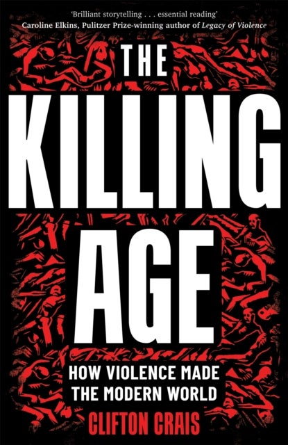 Killing Age - How Violence Made the Modern World