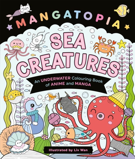 Mangatopia Sea Creatures - An Underwater Colouring Book of Anime and Manga
