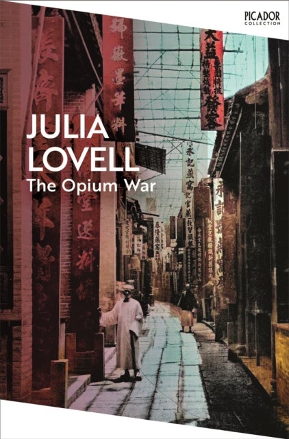 The Opium War - Drugs, Dreams and the Making of China
