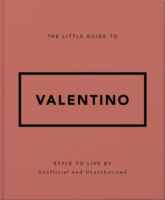 The Little Guide to Valentino - Style to Live By