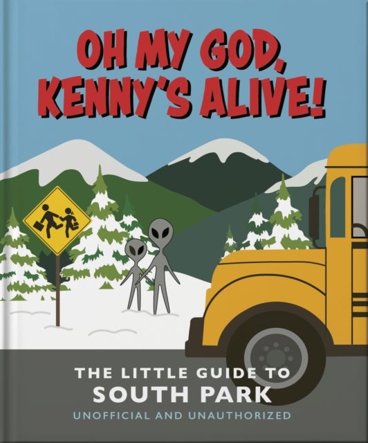 Oh my God, Kenny?s alive!: The Little Guide to South Park