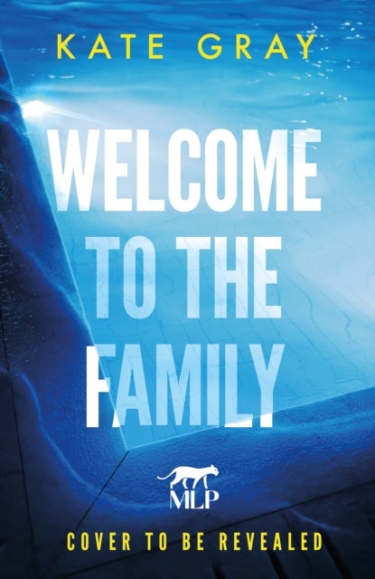 Welcome To The Family - the brand-new and completely addictive psychological thriller from the acclaimed author