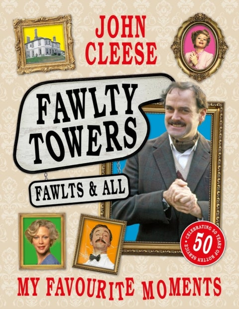 Fawlty Towers: Fawlts and All - The Sunday Times bestselling 50th anniversary celebration of the nation's beloved sitcom