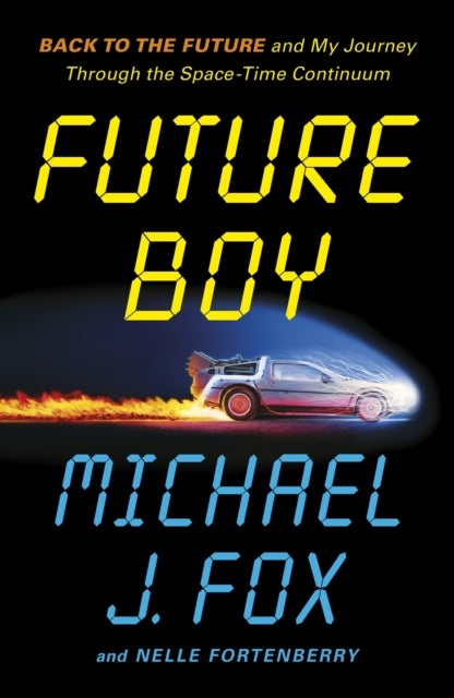 Future Boy - Back to the Future and My Journey through the Space-Time Continuum