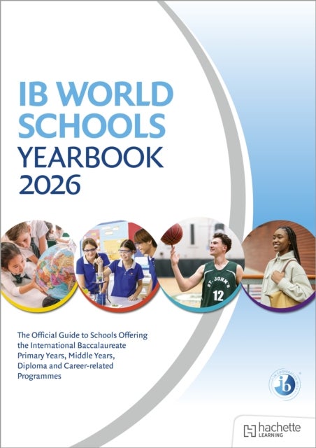 IB World Schools Yearbook 2026: The Official Guide to Schools Offering the International Baccalaureate Primary Years, Middle Years, Diploma and Career-related Programmes