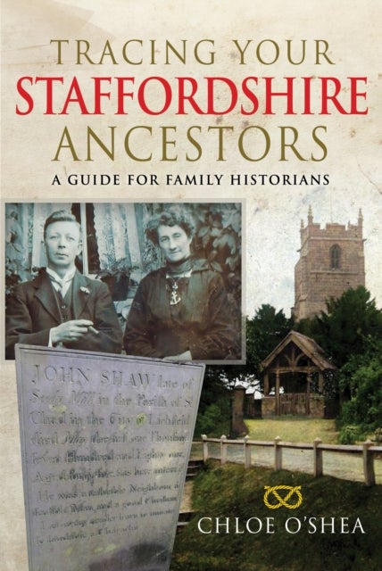 Tracing your Staffordshire Ancestors - A Guide for Family Historians