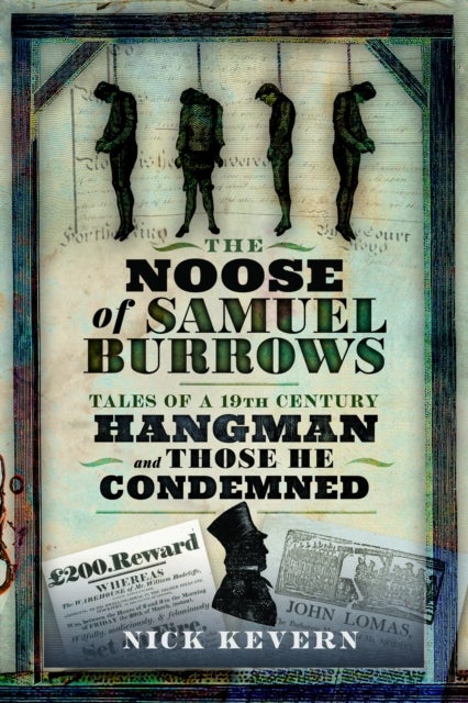 The Noose of Samuel Burrows - Tales of a Nineteenth Century Hangman and Those He Condemned