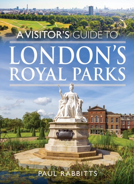 Visitor''s Guide to London''s Royal Parks