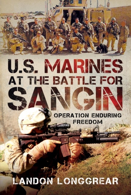 U.S. Marines at the Battle for Sangin - Operation Enduring Freedom