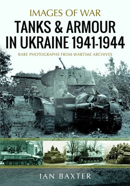 Tanks and Armour in Ukraine 1941?1944