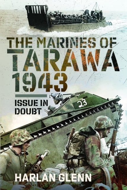 Marines of Tarawa, 1943 - Issue In Doubt