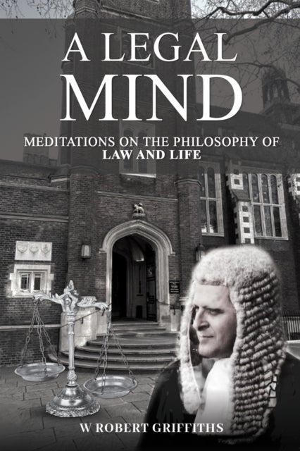 A Legal Mind - Meditations on the Philosophy of Law and Life
