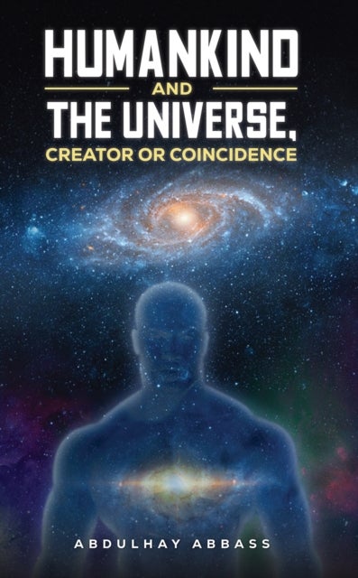 Humankind and the Universe, Creator or Coincidence
