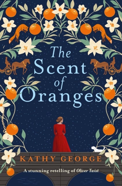 The Scent of Oranges: The stunning literary retelling of the beloved classic Oliver Twist from a brilliant Australian author.