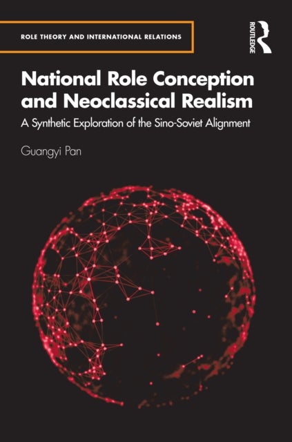 National Role Conception and Neoclassical Realism - A Synthetic Exploration of the Sino-Soviet Alignment