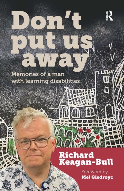 Don''t Put Us Away - Memories of a Man with Learning Disabilities