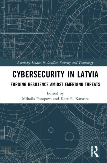 Cybersecurity in Latvia - Forging Resilience amidst Emerging Threats