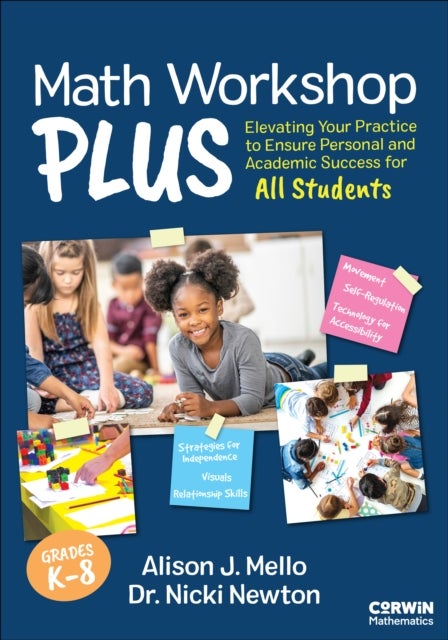 Math Workshop Plus, Grades K-8 - Elevating Your Practice to Ensure Personal and Academic Success for All Students