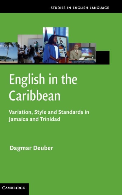 English in the Caribbean - Variation, Style and Standards in Jamaica and Trinidad
