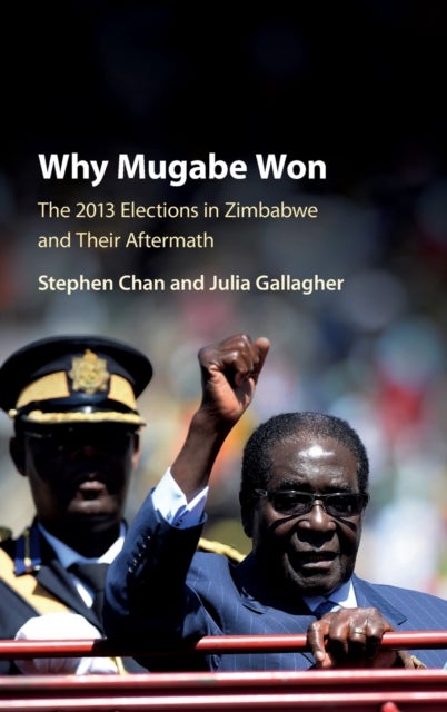 Why Mugabe Won - The 2013 Elections in Zimbabwe and their Aftermath