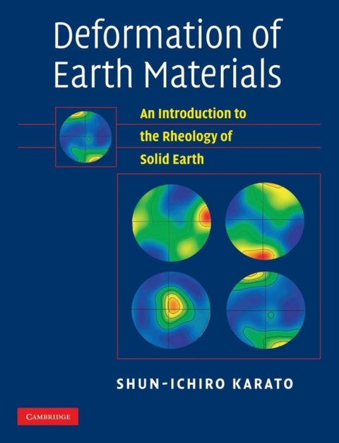 Deformation of Earth Materials - An Introduction to the Rheology of Solid Earth
