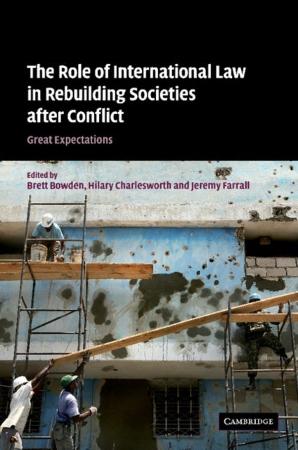 The Role of International Law in Rebuilding Societies After Conflict - Great Expectations