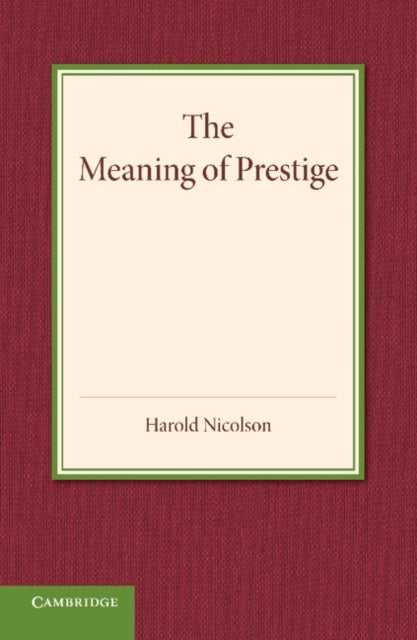 The Meaning of Prestige - The Rede Lecture 1937