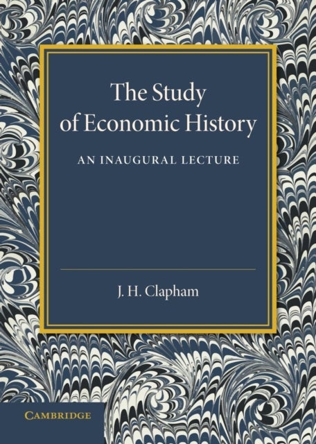 The Study of Economic History - An Inaugural Lecture