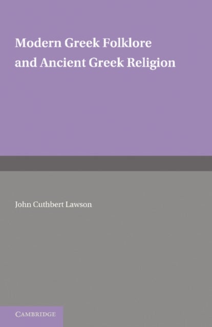 Modern Greek Folklore and Ancient Greek Religion - A Study in Survivals