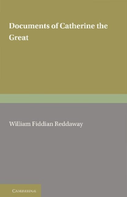 Documents of Catherine the Great - The Correspondence with Voltaire and the Instruction of 1767 in the English text of 1768