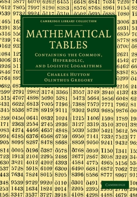 Mathematical Tables - Containing the Common, Hyperbolic, and Logistic Logarithms