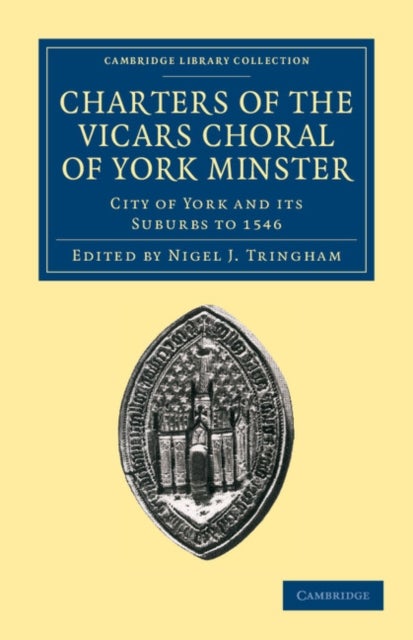 Charters of the Vicars Choral of York Minster - City of York and its Suburbs to 1546