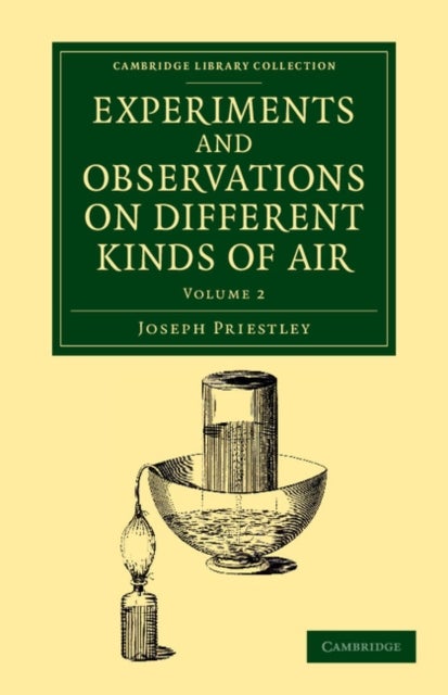 Experiments and Observations on Different Kinds of Air - The Second Edition