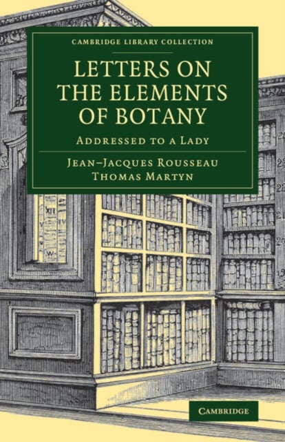 Letters on the Elements of Botany - Addressed to a Lady
