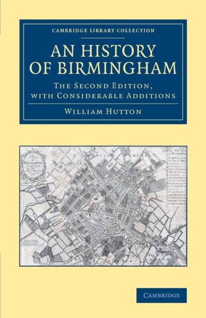 An History of Birmingham - The Second Edition, with Considerable Additions
