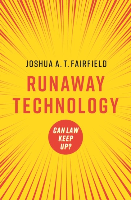 Runaway Technology - Can Law Keep Up?