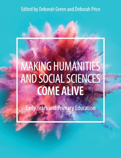 Making Humanities and Social Sciences Come Alive - Early Years and Primary Education