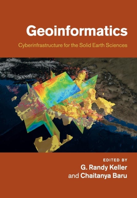 Geoinformatics - Cyberinfrastructure for the Solid Earth Sciences