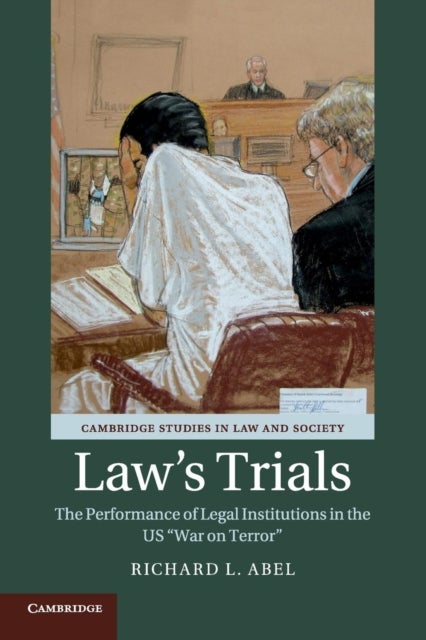 Law''s Trials - The Performance of Legal Institutions in the US 'War on Terror'