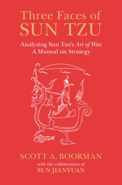 Three Faces of Sun Tzu - Analyzing Sun Tzu's Art of War, A Manual on Strategy