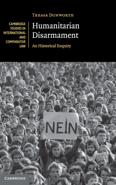 Humanitarian Disarmament - An Historical Enquiry