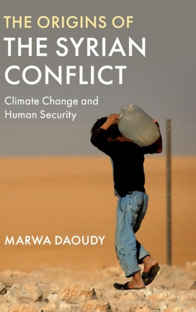 The Origins of the Syrian Conflict - Climate Change and Human Security