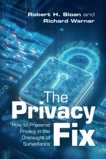 The Privacy Fix - How to Preserve Privacy in the Onslaught of Surveillance