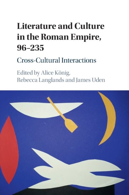Literature and Culture in the Roman Empire, 96-235 - Cross-Cultural Interactions