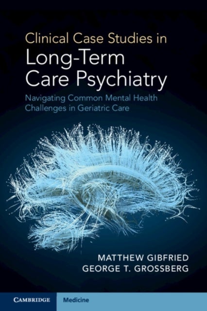Clinical Case Studies in Long-term Care Psychiatry - Navigating Common Mental Health Challenges in Geriatric Care