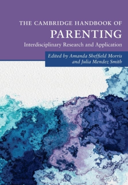 The Cambridge Handbook of Parenting - Interdisciplinary Research and Application