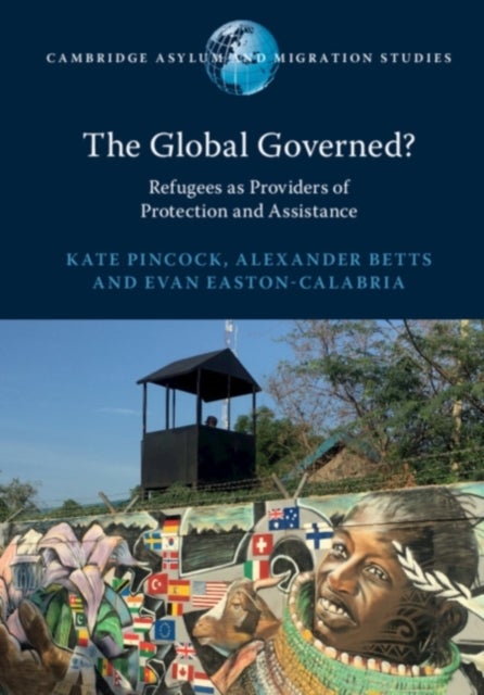 The Global Governed? - Refugees as Providers of Protection and Assistance